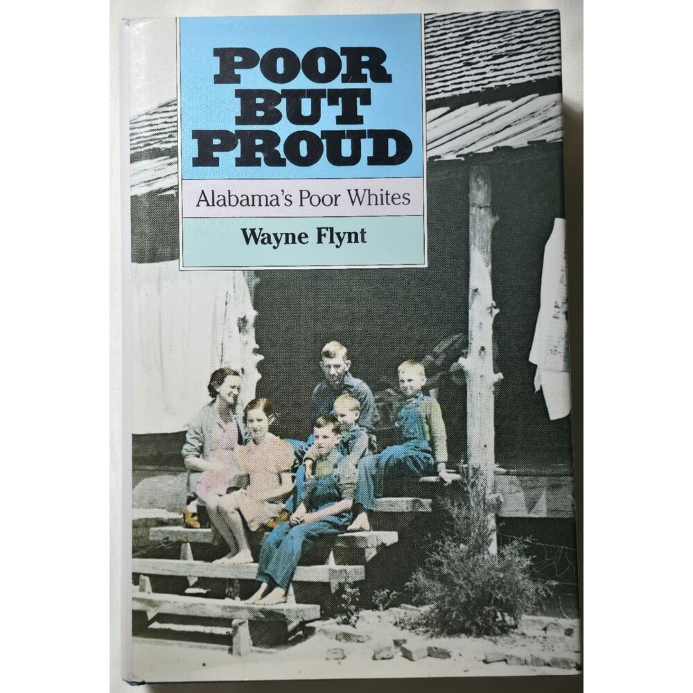 1990 Poor But Proud Alabama's Poor Whites Wayne Flynt Rural Southern Sociology